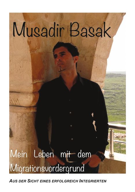 Musadir Basak: Mein Leben mit dem Migrationsvordergrund, Buch