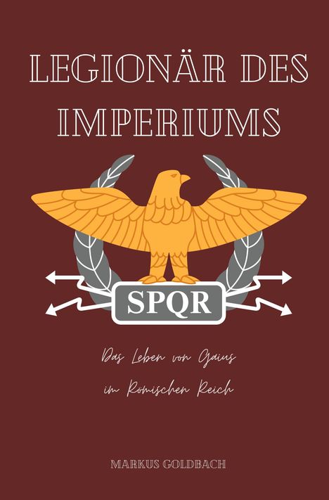 Markus Goldbach: Legionär des Imperiums, Buch