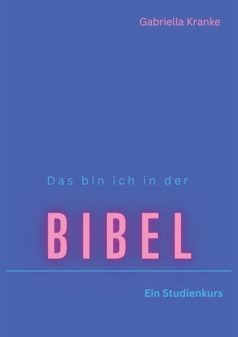 Gabriella Kranke: Das bin ich in der Bibel - Ein Studienkurs, Buch