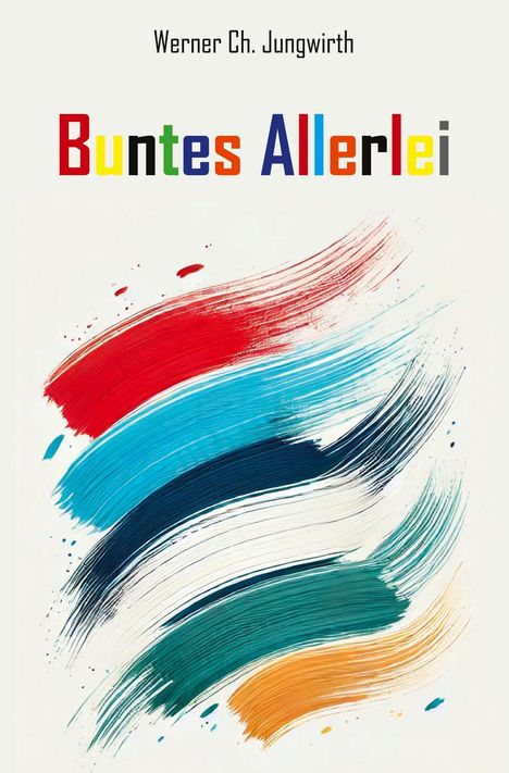 Werner Ch. Jungwirth: Buntes Allerlei, Buch