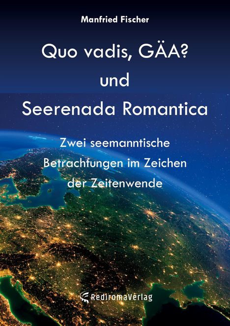 Manfried Fischer: Quo vadis, GÄA? und Seerenada Romantica, Buch