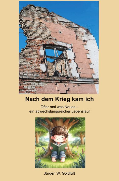 Jürgen W. Goldfuß: Nach dem Krieg kam ich, Buch