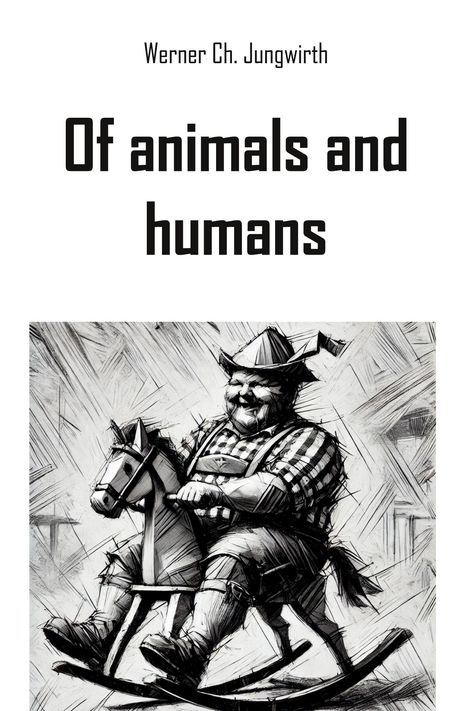 Werner Ch. Jungwirth: Of animals and humans, Buch