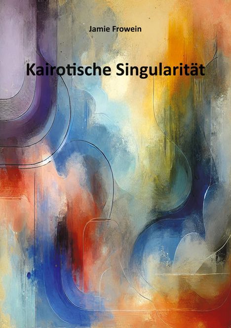 Jamie Frowein: Kairotische Singularität, Buch