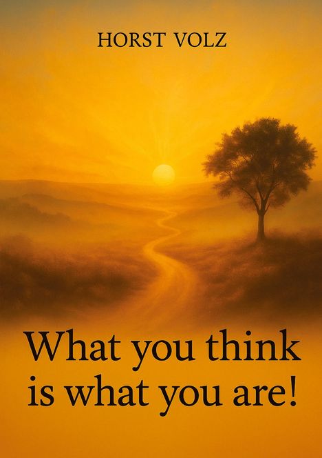 Horst Volz: What you think is what you are!, Buch