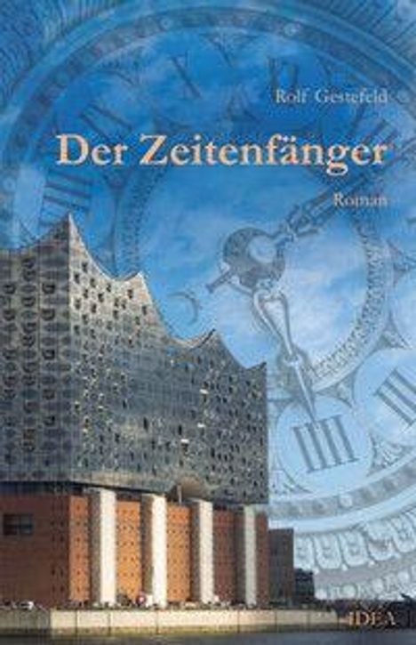 Text: "Rolf Gestefeld, Der Zeitenfänger, Roman." Hintergrund: Illustration einer Uhr über einem markanten Gebäude.