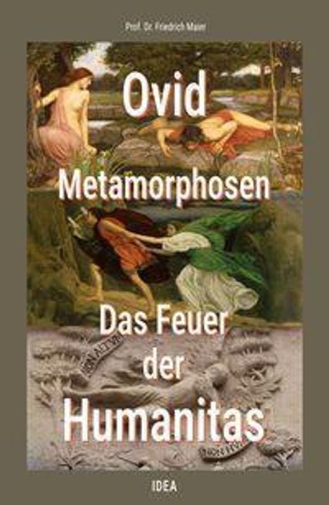"Ovid Metamorphosen Das Feuer der Humanitas." Zwei Gemälde mit mythologischen Szenen und der Name Prof. Dr. Friedrich Mauer.