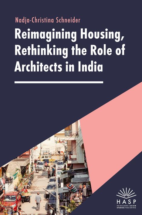 Nadja-Christina Schneider: Reimagining Housing, Rethinking the Role of Architects in India, Buch