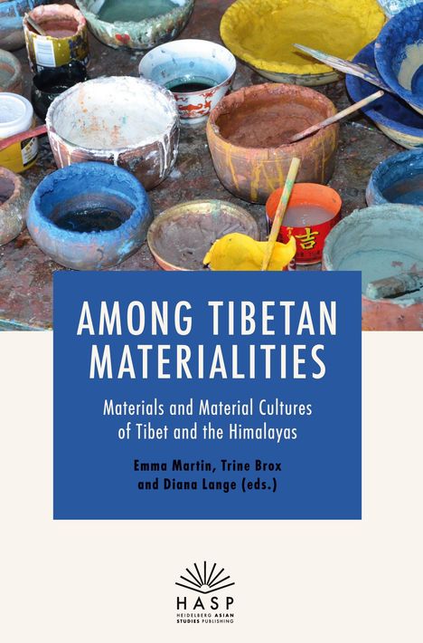 "AMONG TIBETAN MATERIALITIES" Bild von bunten Schalen und Töpfen mit Farben. Unten ein Logo mit Schriftzug HASP.