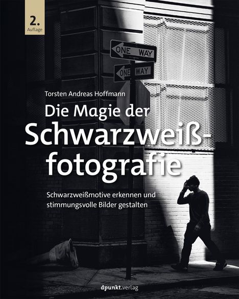 Torsten Andreas Hoffmann: Die Magie der Schwarzweißfotografie, Buch