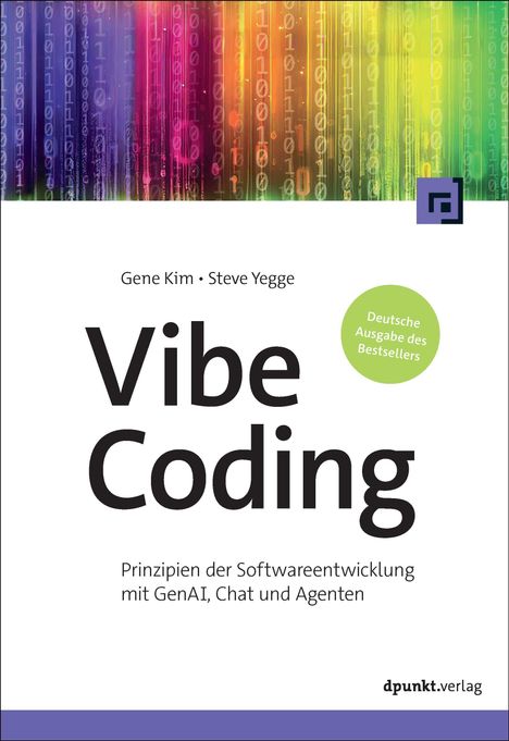 Titel: "Vibe Coding". Autoren: Gene Kim, Steve Yegge. Thema: Softwareentwicklung mit GenAI, Chat und Agenten. Buntes, digitales Design.