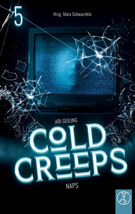 "5; Hrsg. Mara Schwarzfels; ARI GEILING; COLD CREEPS; NAPS." Ein zerbrochener Bildschirm vor dunklem Hintergrund.