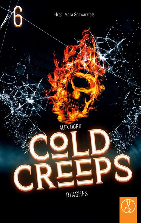"6 Hrsg. Mara Schwarzfels, Alex Dorn COLD CREEPS R/ASHES". Flammender Schädel und zerbrochenes Glas; dunkler Hintergrund.