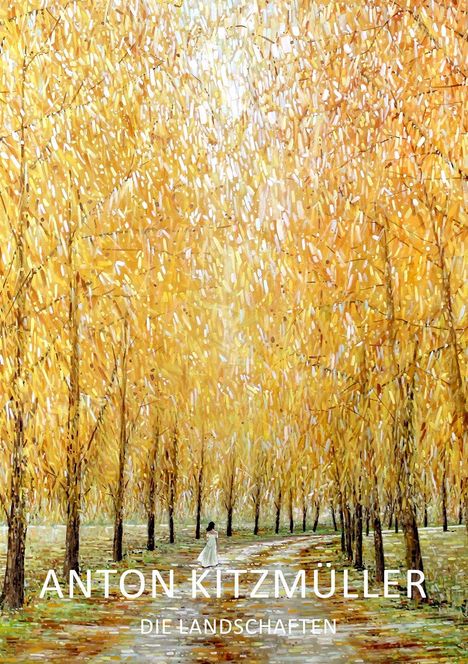 „ANTON KITZMÜLLER DIE LANDSCHAFTEN“ steht unten. Illustration: Frau in einem goldenen Wald, Herbstblätter.
