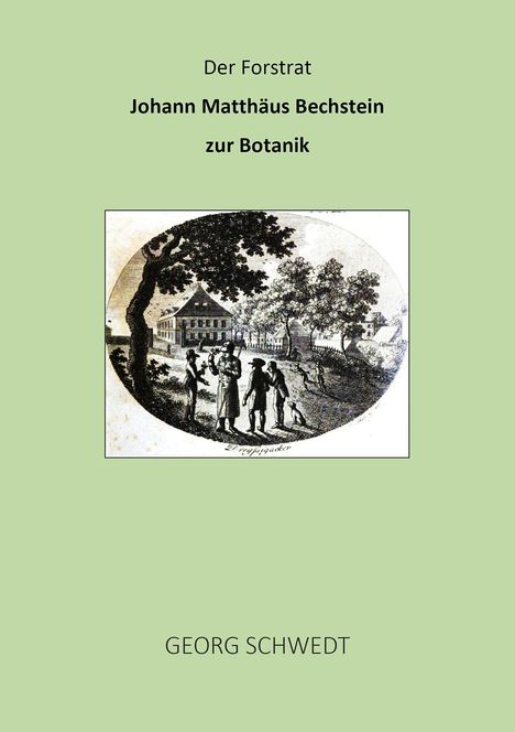 Georg Schwedt: Der Forstrat Johann Matthäus Bechstein zur Botanik, Buch