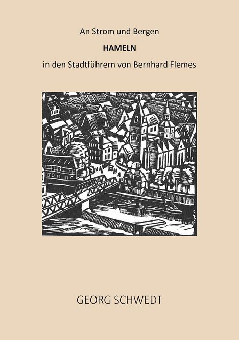 Georg Schwedt: An Strom und Bergen - Hameln in den Stadtführern von Bernhard Flemes, Buch