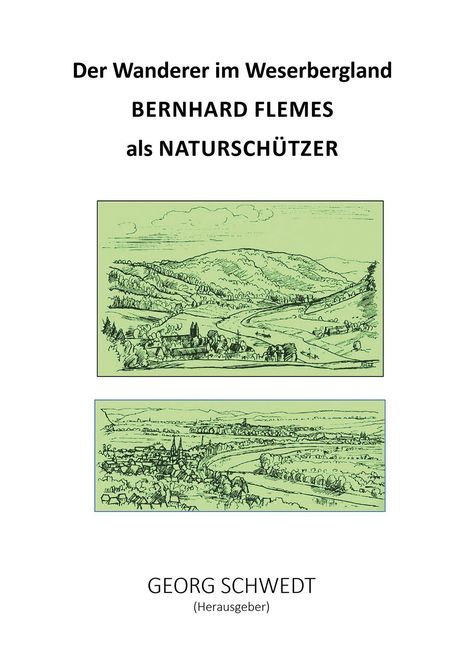 "Der Wanderer im Weserbergland: Bernhard Flemes als Naturschützer. Georg Schwedt (Herausgeber)." Zwei Landschaftsillustrationen.