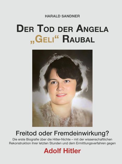 Text: „HARALD SANDNER. DER TOD DER ANGELA 'GELI' RAUBAL. Freitod oder Fremdeinwirkung?" Porträt einer jungen Frau.