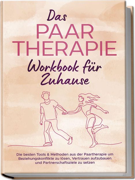 Alexandra Wagner: Das Paartherapie Workbook für Zuhause: Die besten Tools &amp; Methoden aus der Paartherapie um Beziehungskonflikte zu lösen, Vertrauen aufzubauen und Partnerschaftsziele zu setzen - inkl. Sexualtherapie, Buch