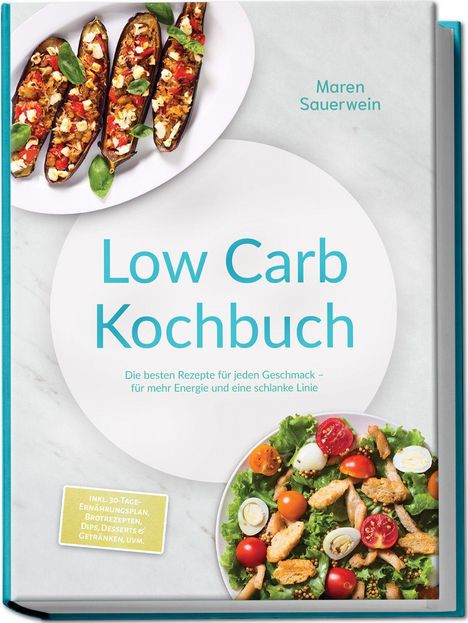 „Low Carb Kochbuch" von Maren Sauerwein. Zwei Teller mit gefüllten Auberginen und Salat. 30-Tage-Ernährungsplan erwähnt.