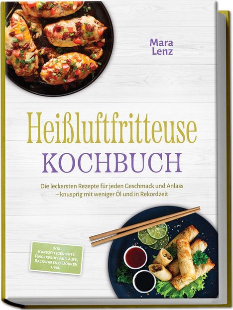 "Heißluftfritteuse Kochbuch" von Mara Lenz, mit Fotos von gefülltem Gemüse, Frühlingsrollen und Dips.