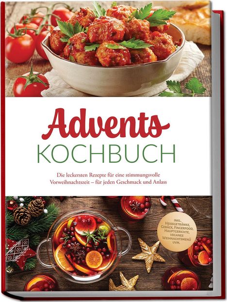 Advents Kochbuch. Oberhalb: Schüssel mit Tomatenbällchen, darunter: Punsch mit Orangen und weihnachtlicher Dekoration.