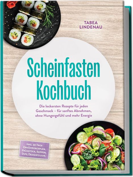 "Scheinfasten Kochbuch" von Tabea Lindenau. Sushi oben, Salat unten, beide auf schwarzen Tellern, Holzhintergrund, türkisfarbener Text.