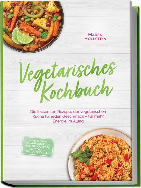 "Vegetarisches Kochbuch" in grün. Oben Links Gemüsepfanne, unten Rechts Reispfanne. Enthält Ernährungsplan.
