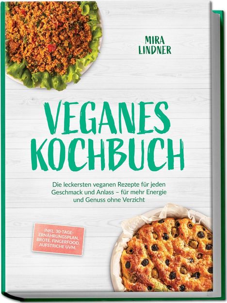 Titel: "Veganes Kochbuch" von Mira Lindner. Enthält vegane Rezepte, Ernährungsplan und mehr. Abgebildet sind ein Salat und Brot.