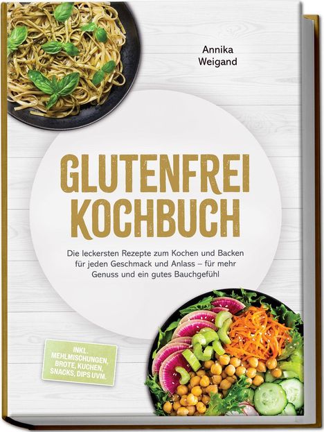 Titel: "GLUTENFREI KOCHBUCH", Untertitel über leckere Rezepte. Oben Nudeln mit Kräutern, unten ein bunter Salat mit Kichererbsen.