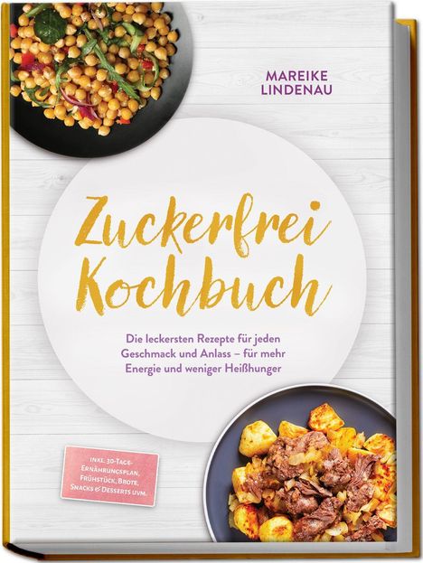 "Zuckerfrei Kochbuch" von Mareike Lindenau, mit Bildern von Kichererbsensalat und Fleisch mit Kartoffeln auf Tellern.