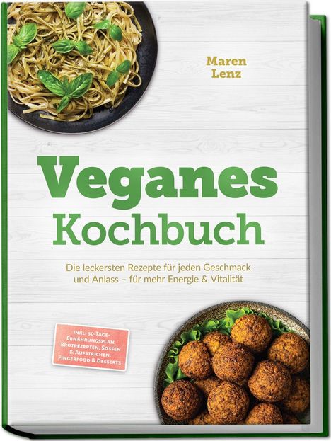 „Veganes Kochbuch“ von Maren Lenz. Pasta oben, Falafel unten. Text hebt 30-Tage-Plan hervor.