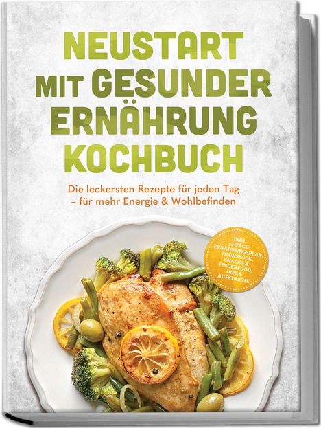 "Neustart mit gesunder Ernährung Kochbuch". Teller mit Hühnchen, Zitronenscheiben, Brokkoli und grünen Bohnen.