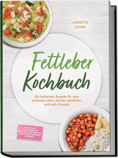 „Fettleber Kochbuch“ von Annette Lehme, Rezepte für eine entlastete Leber. Zwei Gerichte, Suppe und Kichererbsen mit Reis.