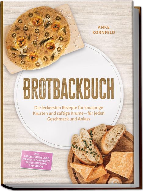 "BROTBACKBUCH: Die leckersten Rezepte für knusprige Krusten und saftige Krume. Inkl. Rezepte: Laibe, Pfannenbrote & Aufstriche."   
Illustration von Brot und Käse auf Holzbrett.