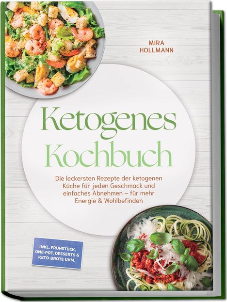 Text: "Ketogenes Kochbuch", "Mira Hollmann", "Die leckersten Rezepte...", "INKL. FRÜHSTÜCK...". Bilder von Salaten oben und unten.