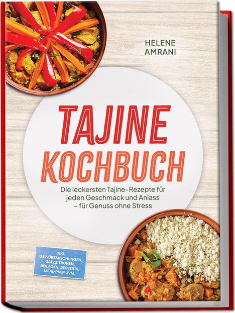 "Tajine Kochbuch", Chefkoch: Helene Amrani. Köstliche Rezepte, ohne Stress. Bilder von Tajines mit Gemüse.