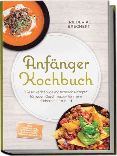„Anfänger Kochbuch“ von Friederike Brechert. Beige Cover, Essen und farbenfrohe Zutaten abgebildet.