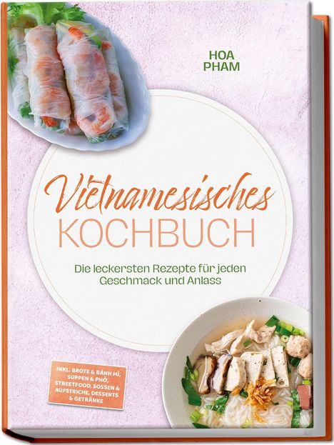 "Vietnamesisches Kochbuch" von Hoa Pham. Zeigt Sommerrollen und eine Nudelsuppe auf rosa Hintergrund.