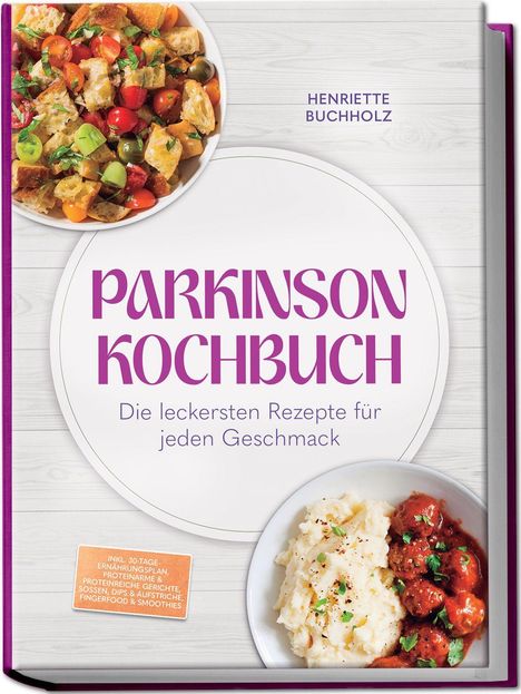 „PARKINSON KOCHBUCH“: Die leckersten Rezepte für jeden Geschmack. Bild: Essen in Schüsseln.