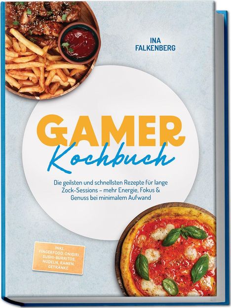 "GAMER Kochbuch" in großen Lettern, darunter Rezepte für Zock-Sessions. Bilder von Pommes, Pizza, Chicken Wings.