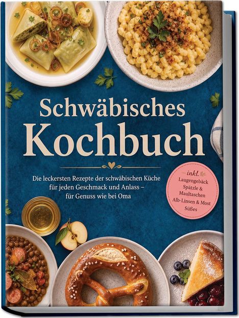 „Schwäbisches Kochbuch“ steht in großer Schrift. Verschiedene traditionelle Gerichte wie Spätzle und eine Brezel sind abgebildet.