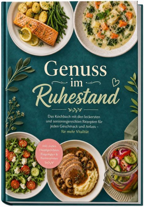 Buchtitel: "Genuss im Ruhestand". Verschiedene Gerichte abgebildet: Lachs mit Bohnen, Eintopf, Salat und eingelegtes Gemüse in einem Glas.