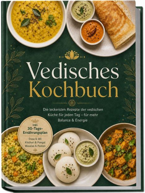 „Vedisches Kochbuch“, enthält leckere Rezepte und einen 30-Tage-Ernährungsplan. Abgebildet sind indische Gerichte.
