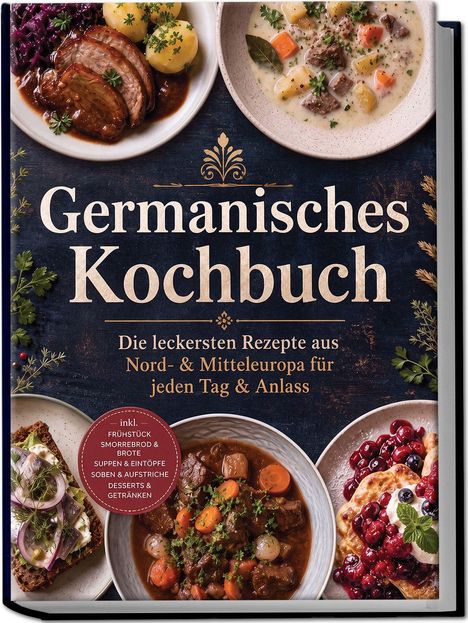 Text: "Germanisches Kochbuch. Die leckersten Rezepte aus Nord- & Mitteleuropa für jeden Tag & Anlass." Vier Gerichte abgebildet.