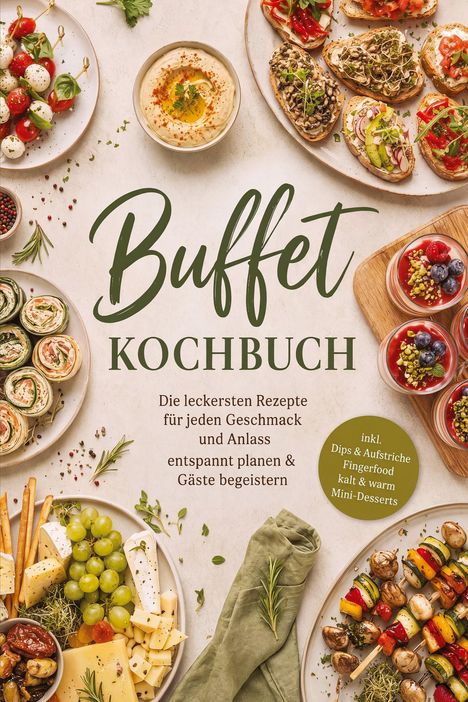 „Buffet Kochbuch“ in großen Buchstaben, umgeben von Platten mit Käse, Wraps, Spießen, Brot und bunten Dips.