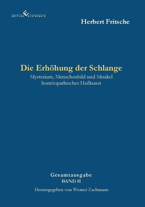 Herbert Fritsche, "Die Erhöhung der Schlange". Mysterium und Heilkunst. Gesamtausgabe Band II, hrsg. von Werner Zachmann.