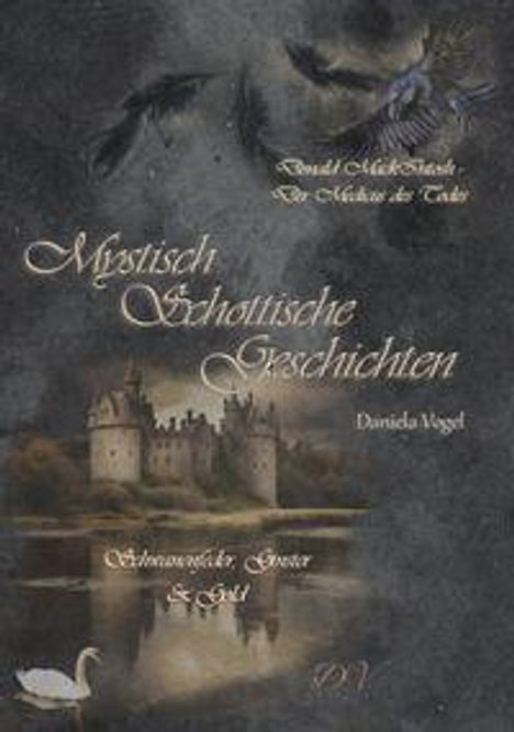 Titel: Mystisch Schottische Geschichten. Autorin: Daniela Vogel. Ein Schloss und ein Schwan im Nebel.