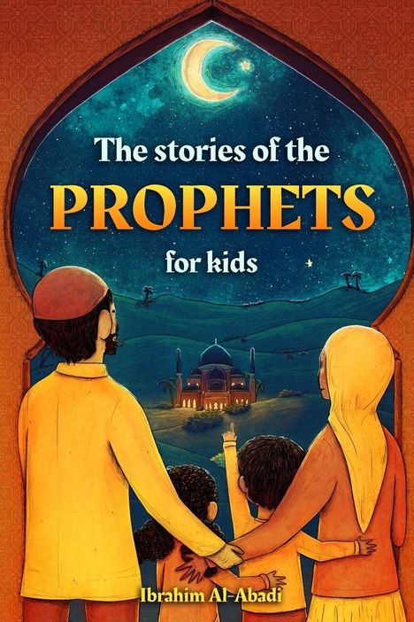 Text: "The stories of the PROPHETS for kids. Ibrahim Al-Abadi." Illustration: Eine Familie blickt auf eine Moschee unter einem Nachthimmel.