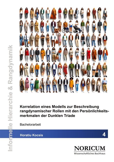 **Texte:** Korrelation eines Modells... der dunklen Triade; Bachelorarbeit; Horatiu Kocsis; Informelle Hierarchie & Rangdynamik.  
**Beschreibung:** Zahlreiche Menschen in verschiedenen Posen.